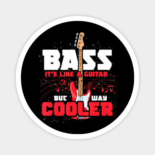 Bass Its Like A Guitar But Way Cooler Bass Guitar Magnet